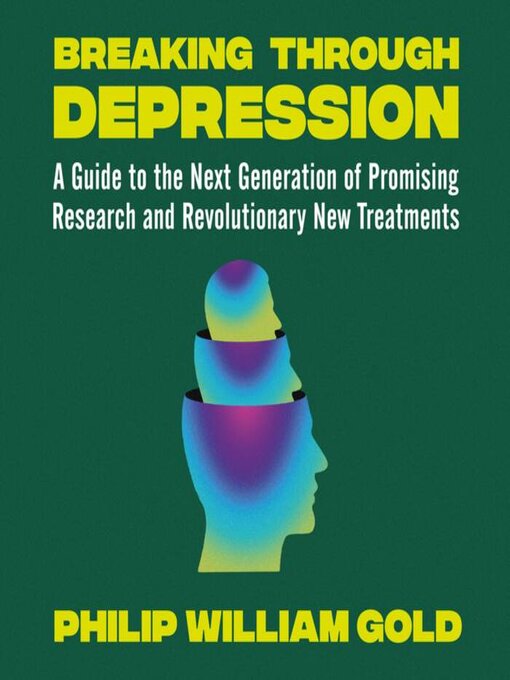 Title details for Breaking Through Depression by Philip William Gold - Available